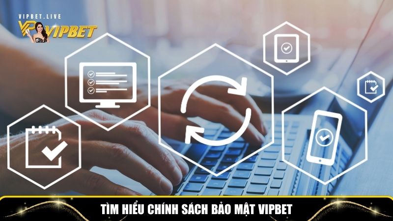 Chính Sách Bảo Mật Tại Vipbet – Bảo Vệ An Toàn Thành Viên 1 Tìm hiểu chính sách bảo mật Vipbet