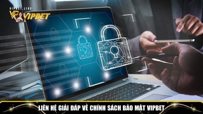 Chính Sách Bảo Mật Tại Vipbet – Bảo Vệ An Toàn Thành Viên 4 Liên hệ giải đáp về chính sách bảo mật Vipbet