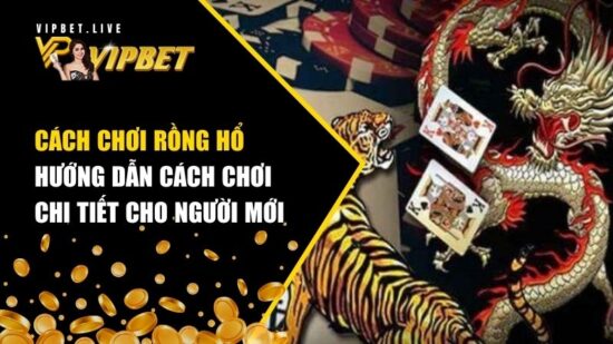 Công Thức Rồng Hổ: Hướng Dẫn Cách Chơi Chi Tiết Cho Người Mới 2 công thức Rồng Hổ