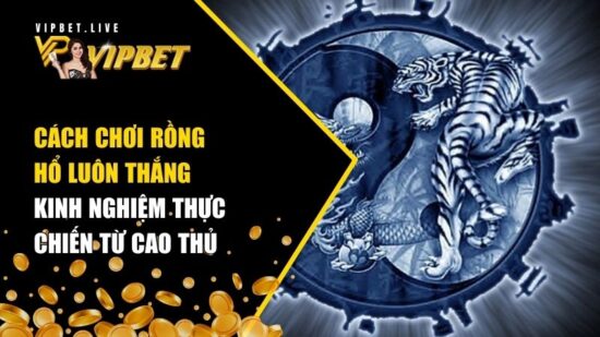 Cách Chơi Rồng Hổ Luôn Thắng: Kinh Nghiệm Thực Chiến Từ Cao Thủ 3 cách chơi Rồng Hổ luôn thắng