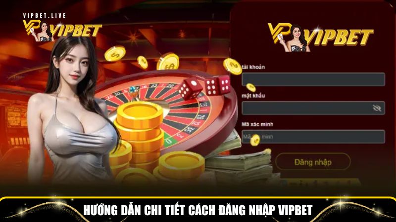 Hướng Dẫn Đăng Nhập VIPBet Nhanh Chóng Và An Toàn 1 Chi tiết từng bước giúp bạn đăng nhập VIPBet dễ dàng và nhanh chóng